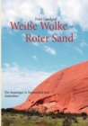 Image for Weiße Wolke - Roter Sand : Ein Aussteiger in Neuseeland und Australien