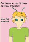 Image for Der Neue an Der Schule, Er Frisst Insekten!