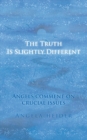 Image for The Truth Is Slightly Different : Angels comment on crucial issues