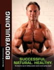 Image for Bodybuilding - Successful. Natural. Healthy. : The drug-free way for building massive muscles and getting ripped!