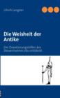 Image for Die Weisheit Der Antike : Die Orientierungshilfen Des Steuermannes Neu Entdeckt