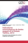 Image for Indicadores Entomologicos de Aedes Aegypti En El Estado Tachira, 2013