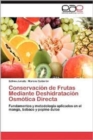 Image for Conservacion de Frutas Mediante Deshidratacion Osmotica Directa