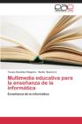Image for Multimedia Educativa Para La Ensenanza de La Informatica