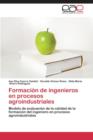 Image for Formacion de Ingenieros En Procesos Agroindustriales
