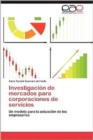 Image for Investigacion de Mercados Para Corporaciones de Servicios