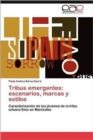 Image for Tribus Emergentes : Escenarios, Marcas y Estilos