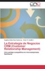 Image for La Estrategia de Negocios Crm (Customer Relationship Management)