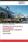 Image for Analisis de Innovacion y Capacidades Tecnologicas : Industria Electrica