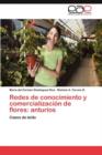 Image for Redes de Conocimiento y Comercializacion de Flores : Anturios
