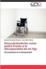 Image for Descubriendome Como Padre Frente a la Discapacidad de Mi Hijo