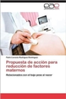 Image for Propuesta de Accion Para Reduccion de Factores Maternos
