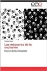 Image for Las Mascaras de La Exclusion