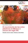 Image for El Movimiento de Las Artes Plasticas En Mexico a Inicios del Siglo XXI