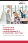 Image for Estudio Sobre Competencias Comunicativas Entre Profesorado y Alumnado