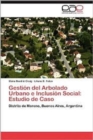 Image for Gestion del Arbolado Urbano E Inclusion Social : Estudio de Caso