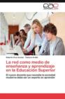 Image for La Red Como Medio de Ensenanza y Aprendizaje En La Educacion Superior