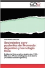 Image for Sociedades Agro-Pastoriles del Noroeste Argentino y Tecnologia Litica