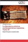 Image for La Literatura Arturica Contemporanea Espanola. Tomo III