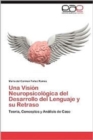 Image for Una Vision Neuropsicologica del Desarrollo del Lenguaje y Su Retraso