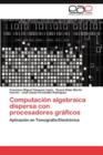Image for Computacion Algebraica Dispersa Con Procesadores Graficos