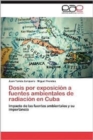 Image for Dosis Por Exposicion a Fuentes Ambientales de Radiacion En Cuba