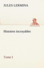 Image for Histoires incroyables, Tome I