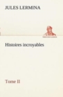Image for Histoires incroyables, Tome II