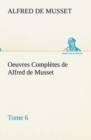 Image for Oeuvres Completes de Alfred de Musset - Tome 6.