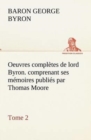 Image for Oeuvres completes de lord Byron. Tome 2. comprenant ses memoires publies par Thomas Moore