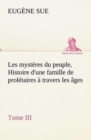 Image for Les mysteres du peuple, Tome III Histoire d&#39;une famille de proletaires a travers les ages