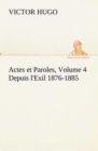 Image for Actes et Paroles, Volume 4 Depuis l&#39;Exil 1876-1885