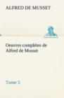 Image for Oeuvres completes de Alfred de Musset - Tome 5