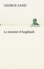 Image for Le meunier d&#39;Angibault