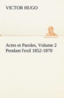 Image for Actes et Paroles, Volume 2 Pendant l&#39;exil 1852-1870