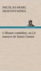 Image for L&#39;illustre comedien, ou Le martyre de Sainct Genest