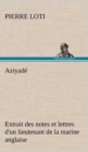 Image for Aziyade Extrait des notes et lettres d&#39;un lieutenant de la marine anglaise entre au service de la Turquie le 10 mai 1876 tue dans les murs de Kars, le 27 octobre 1877.