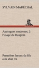 Image for Apologues modernes, a l&#39;usage du Dauphin premieres lecons du fils aine d&#39;un roi