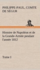 Image for Histoire de Napoleon et de la Grande-Armee pendant l&#39;annee 1812 Tome I