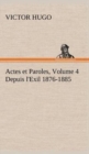 Image for Actes et Paroles, Volume 4 Depuis l&#39;Exil 1876-1885