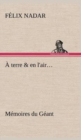 Image for A terre &amp; en l&#39;air... Memoires du Geant