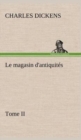 Image for Le magasin d&#39;antiquites, Tome II