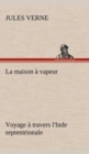 Image for La maison a vapeur Voyage a travers l&#39;Inde septentrionale