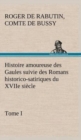 Image for Histoire amoureuse des Gaules suivie des Romans historico-satiriques du XVIIe siecle, Tome I