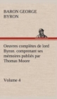 Image for Oeuvres completes de lord Byron. Volume 4. comprenant ses memoires publies par Thomas Moore