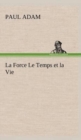 Image for La Force Le Temps et la Vie