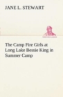 Image for The Camp Fire Girls at Long Lake Bessie King in Summer Camp