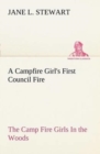 Image for A Campfire Girl&#39;s First Council Fire The Camp Fire Girls In the Woods