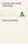 Image for Humanly Speaking