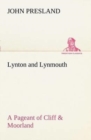 Image for Lynton and Lynmouth A Pageant of Cliff &amp; Moorland